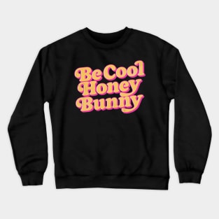 Be Cool, Honey Bunny / Retro 70s Style Design Crewneck Sweatshirt